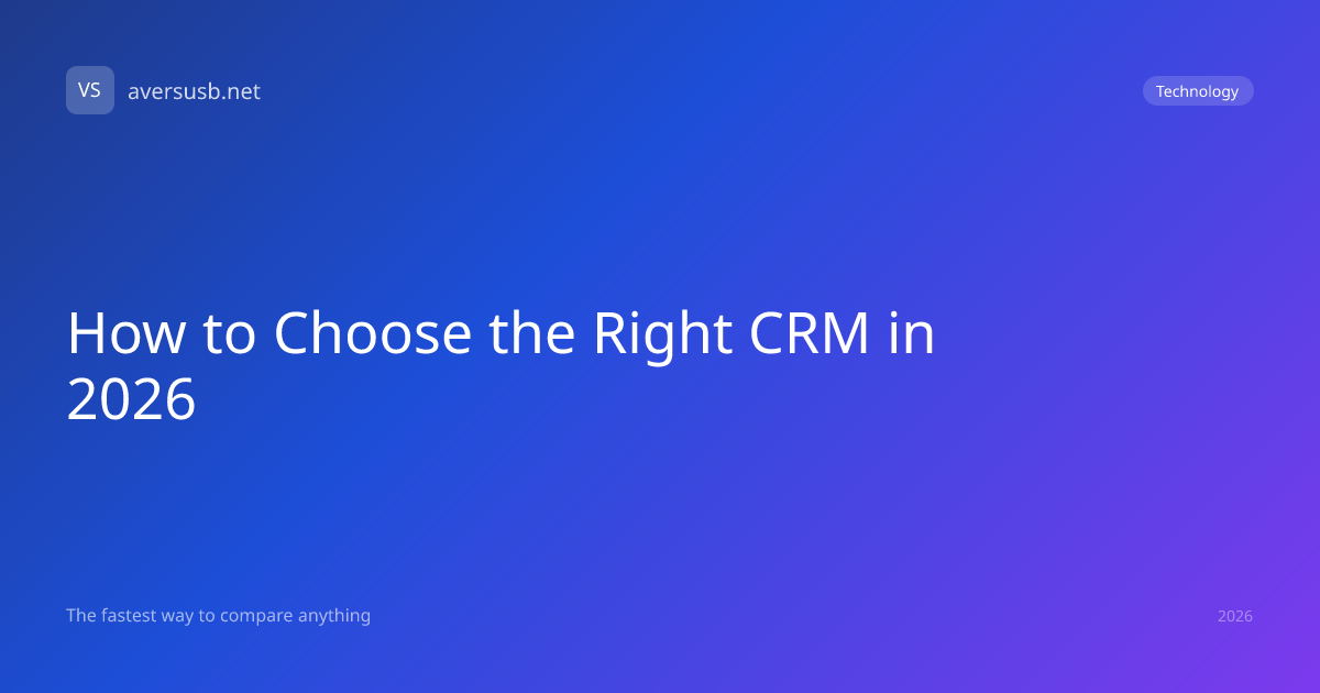How to Choose the Right CRM in 2026 | A Versus B