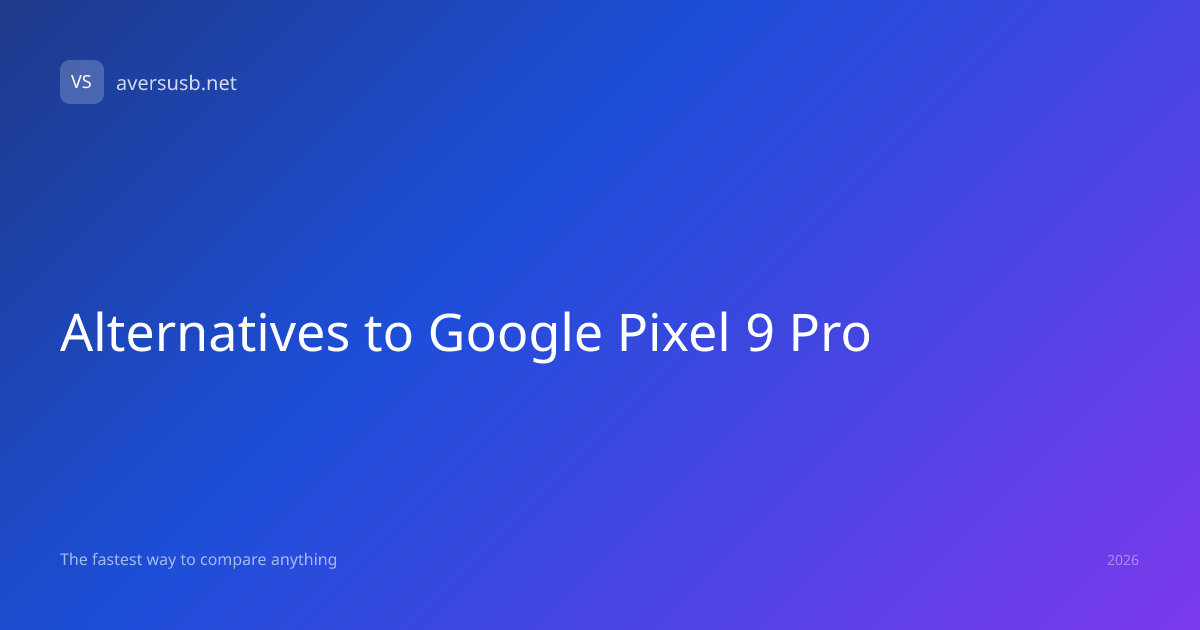 Alternatives to Google Pixel 9 Pro | A Versus B