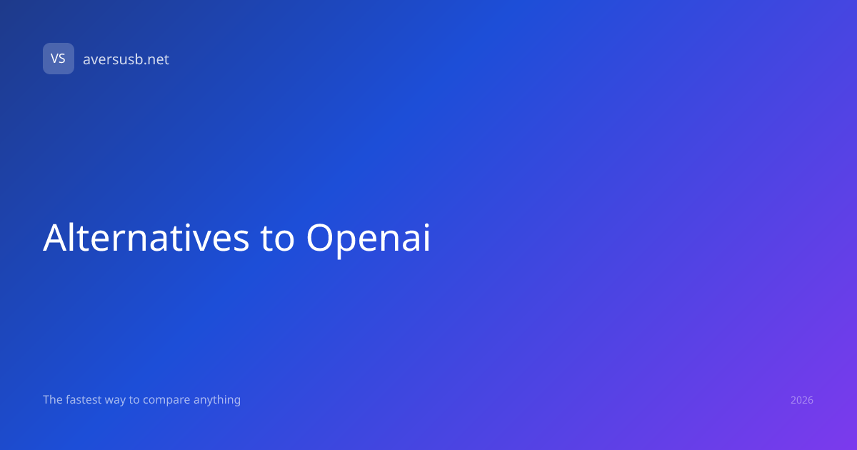 Alternatives to OpenAI | A Versus B